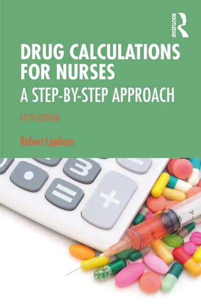 Cover for Lapham, Robert (Clinical Pharmacist, Houghton Le Spring, UK) · Drug Calculations for Nurses: A Step-by-Step Approach (Paperback Bog) (2021)