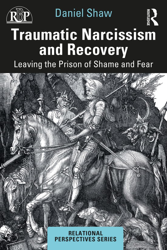 Cover for Daniel Shaw · Traumatic Narcissism and Recovery: Leaving the Prison of Shame and Fear - Relational Perspectives Book Series (Paperback Book) (2021)