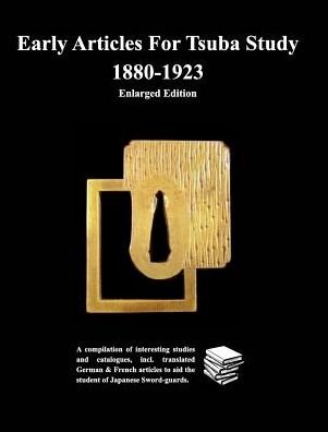Cover for Various Contributors · Early Articles For Tsuba Study 1880-1923Enlarged Edition (Hardcover Book) (2019)