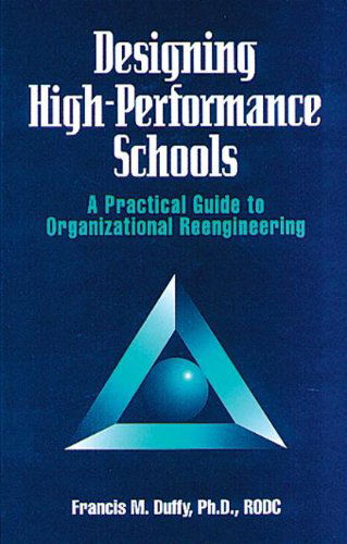 Cover for Francis Duffy · Designing High Performance Schools: a Practical Guide to Organizational Reengineering (St Lucie) (Gebundenes Buch) (2003)