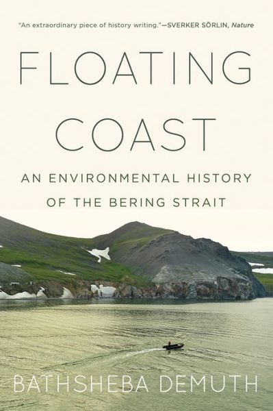 Cover for Demuth, Bathsheba (Brown University) · Floating Coast: An Environmental History of the Bering Strait (Paperback Book) (2020)