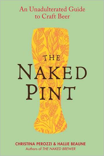 Cover for Christina Perozzi · The Naked Pint: an Unadulterated Guide to Craft Beer (Paperback Book) (2012)