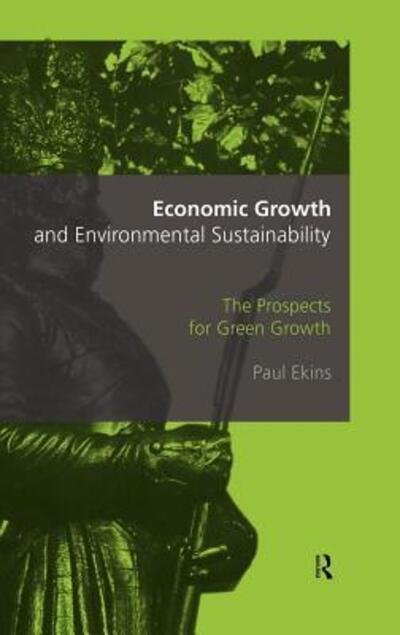 Cover for Ekins, Paul (University College London, United Kingdom) · Economic Growth and Environmental Sustainability: The Prospects for Green Growth (Gebundenes Buch) (1999)