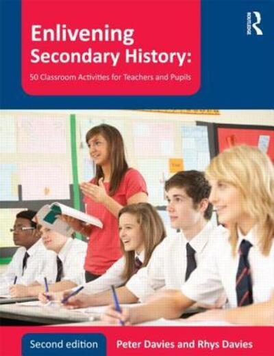 Cover for Peter Davies · Enlivening Secondary History: 50 Classroom Activities for Teachers and Pupils (Paperback Book) (2012)