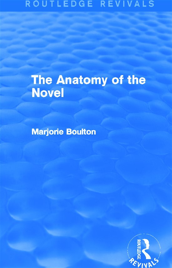Cover for Marjorie Boulton · The Anatomy of the Novel (Routledge Revivals) - Routledge Revivals (Hardcover bog) (2013)