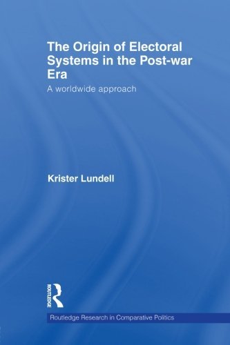 Cover for Lundell, Krister (Abo Akademi University, Finland) · The Origin of Electoral Systems in the Postwar Era: A worldwide approach - Routledge Research in Comparative Politics (Paperback Book) [Reprint edition] (2013)
