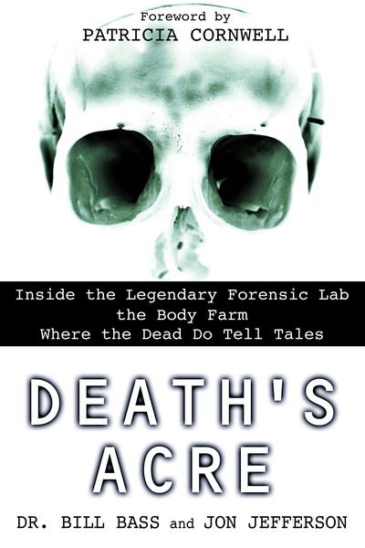 Death's Acre: Inside the Legendary Forensic Lab the Body Farm Where the Dead Do Tell Tales - Jon Jefferson - Bücher - Berkley Trade - 9780425198322 - 5. Oktober 2004
