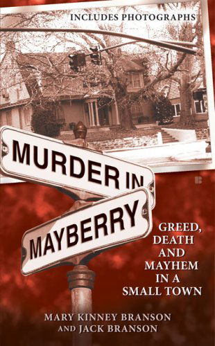 Cover for Mary Kinney Branson · Murder in Mayberry: Greed, Death and Mayhem in a Small Town (Paperback Book) [Reprint edition] (2009)