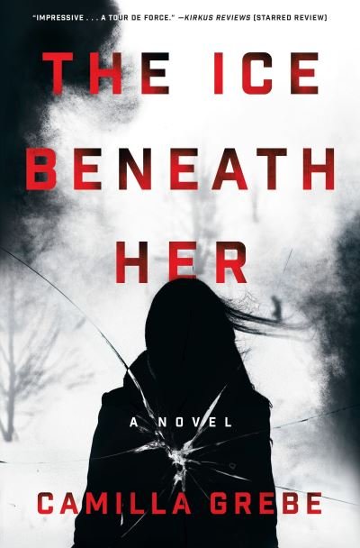 Cover for Camilla Grebe · The ice beneath her (Book) [First U.S. edition. edition] (2016)
