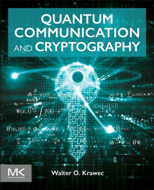 Quantum Communication and Cryptography - Krawec, Walter O. (Assistant Professor of Computer Science and Engineering, University of Connecticut, Storrs, CT, USA) - Books - Elsevier Science & Technology - 9780443215322 - October 1, 2025