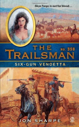 Cover for Jon Sharpe · The Trailsman #358: Six-Gun Vendetta - Trailsman (Paperback Book) (2011)