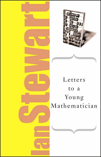 Letters to a Young Mathematician - Ian Stewart - Kirjat - Basic Books - 9780465082322 - tiistai 27. maaliskuuta 2007