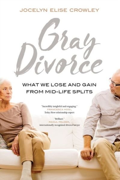 Cover for Jocelyn Elise Crowley · Gray Divorce: What We Lose and Gain from Mid-Life Splits (Pocketbok) (2018)