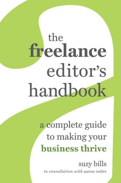 Cover for Suzy Bills · The Freelance Editor's Handbook: A Complete Guide to Making Your Business Thrive (Hardcover Book) (2021)