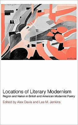 Cover for Alex Davis · Locations of Literary Modernism: Region and Nation in British and American Modernist Poetry (Hardcover Book) (2000)