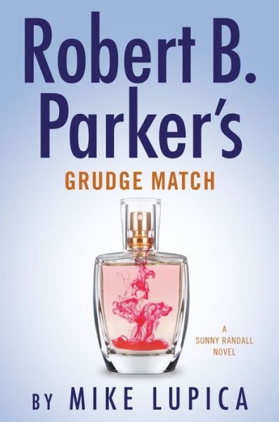 Robert B. Parker's Grudge Match - Sunny Randall - Mike Lupica - Books - Penguin Publishing Group - 9780525539322 - May 5, 2020