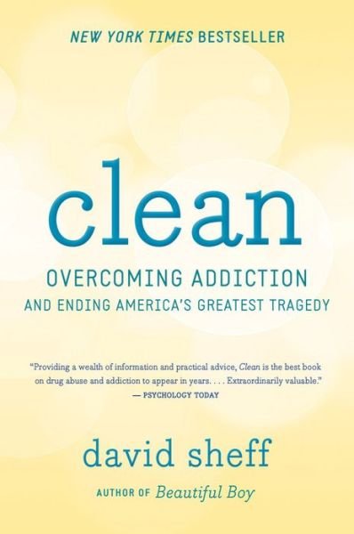 Clean: Overcoming Addiction and Ending America's Greatest Tragedy - Sheff David Sheff - Bøger - HMH Books - 9780544112322 - 7. januar 2014