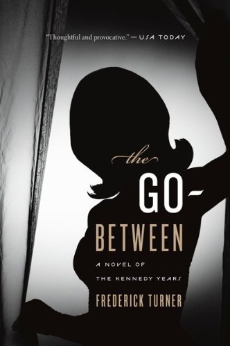 Cover for Frederick Turner · The Go-between: a Novel of the Kennedy Years (Paperback Bog) [Reprint edition] (2011)