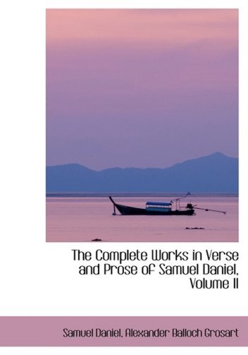 The Complete Works in Verse and Prose of Samuel Daniel, Volume II - Alexander Balloch Grosart Samue Daniel - Kirjat - BiblioLife - 9780554405322 - torstai 21. elokuuta 2008