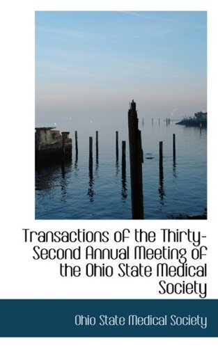 Transactions of the Thirty-second Annual Meeting of the Ohio State Medical Society - Ohio State Medical Society - Books - BiblioLife - 9780554588322 - August 20, 2008