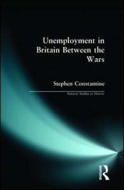 Cover for Stephen Constantine · Unemployment in Britain Between the Wars - Seminar Studies (Paperback Book) (1980)