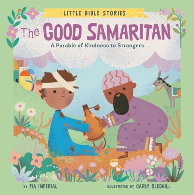 Cover for Pia Imperial · The Good Samaritan: A Parable of Kindness to Strangers - Little Bible Stories (Kartongbok) (2023)