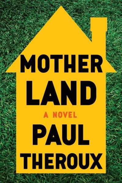 Cover for Paul Theroux · Mother Land (Bok) (2017)