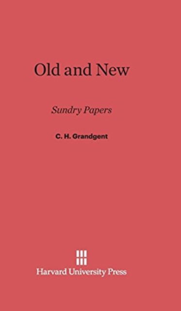 Cover for C. H. Grandgent · Old and New (Hardcover Book) (1920)