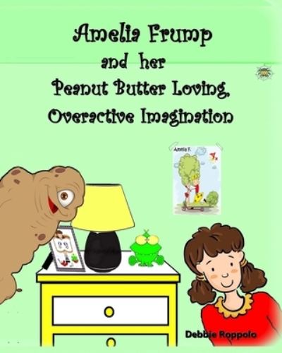 Cover for Debbie Roppolo · Amelia Frump &amp; Her Peanut Butter Loving, Overactive Imagination (Paperback Book) (2014)