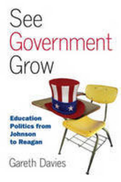 Cover for Gareth Davies · See Government Grow: Education Politics from Johnson to Reagan (Hardcover Book) (2007)