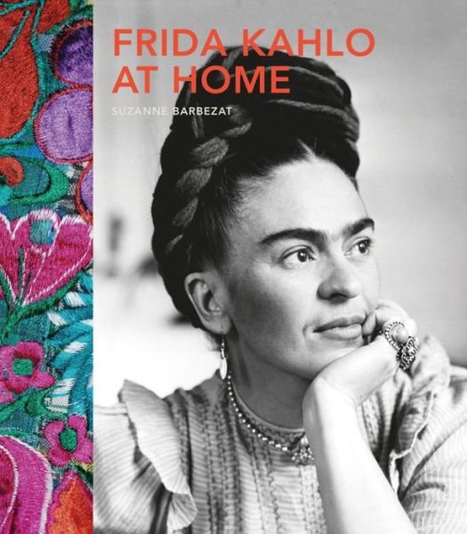 Cover for Suzanne Barbezat · Frida Kahlo at Home (Hardcover Book) (2016)
