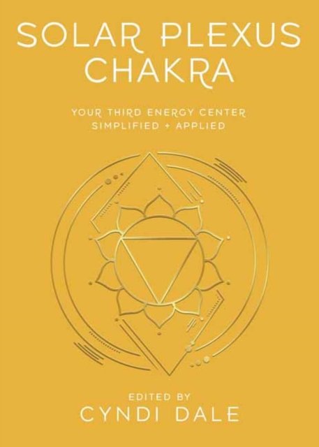 Cover for Cyndi Dale · Solar Plexus Chakra: Your Third Energy Center Simplified and Applied - Llewellyn's Chakra Essentials (Taschenbuch) (2024)