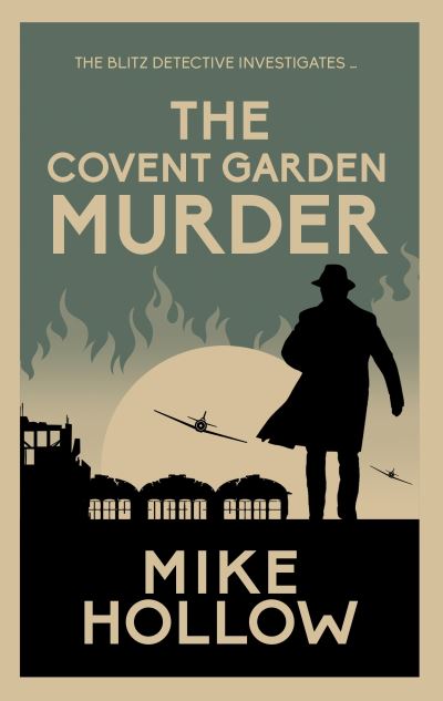 Cover for Mike Hollow · The Covent Garden Murder: The compelling wartime murder mystery - Blitz Detective (Paperback Book) (2024)