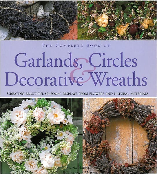 Cover for Fiona Barnett · Complete Book of Garlands, Circles and Decorative Wreaths (Hardcover Book) (2011)