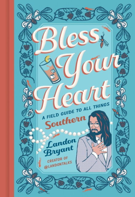 Cover for Landon Bryant · Bless Your Heart: A Field Guide to All Things Southern (Hardcover Book) (2025)