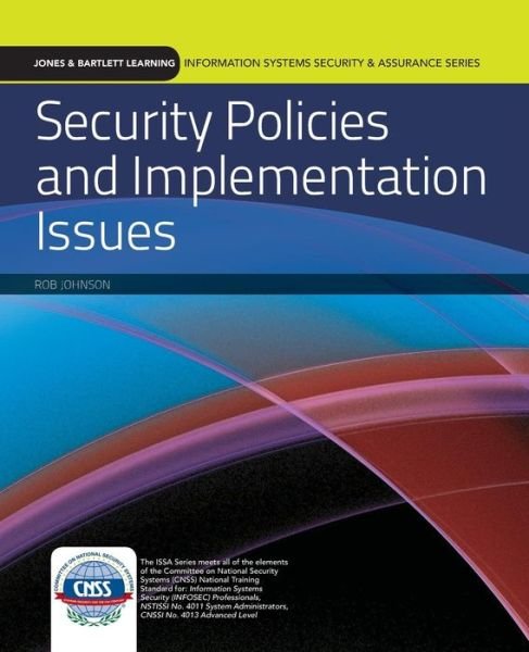 Security Policies And Implementation Issues - Robert Johnson - Kirjat - Jones and Bartlett Publishers, Inc - 9780763791322 - keskiviikko 29. syyskuuta 2010