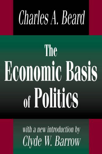 The Economic Basis of Politics - Charles Beard - Libros - Taylor & Francis Inc - 9780765809322 - 31 de marzo de 2002