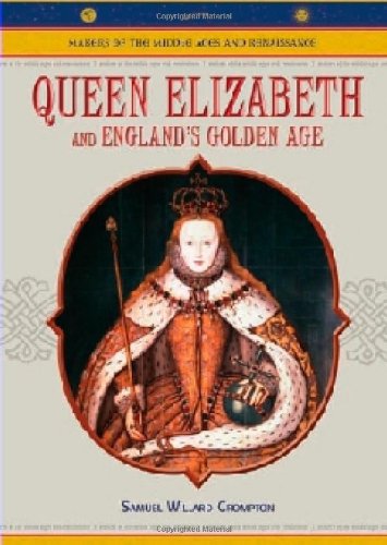 Cover for Samuel Willard Crompton · Queen Elizabeth and England's Golden Age - Makers of the Middle Ages &amp; Renaissance (Hardcover Book) (2006)