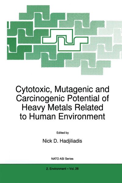 Cytotoxic, Mutagenic and Carcinogenic Potential of Heavy Metals Related to Human Environment - Nato Science Partnership Subseries: 2 - - Books - Springer - 9780792344322 - January 31, 1997