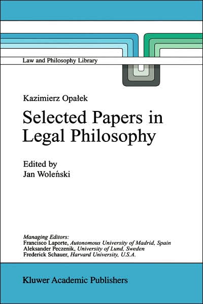 Cover for Kazimierz Opaek · Kazimierz Opalek Selected Papers in Legal Philosophy - Law and Philosophy Library (Hardcover Book) [1999 edition] (1999)