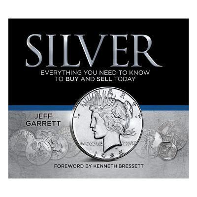 Cover for Jeff Garrett · Silver Everything You Need to Know to Buy and Sale Today (Hardcover Book) (2018)