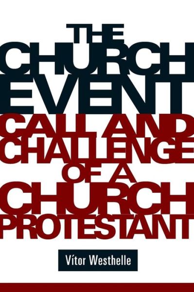 Cover for Vitor Westhelle · The Church Event: Call and Challenge of a Church Protestant (Paperback Book) (2009)