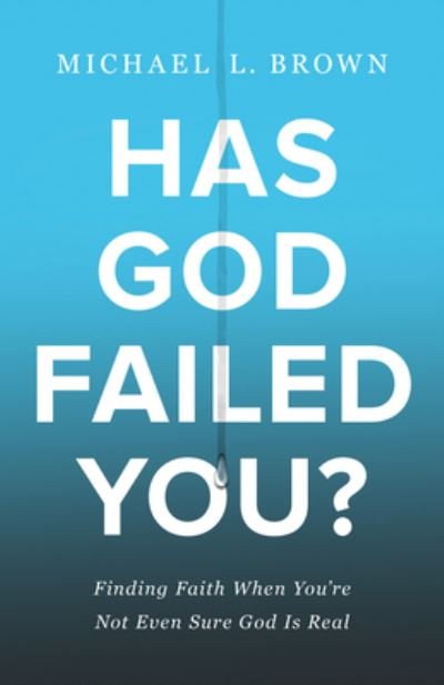 Cover for Michael L Brown · Has God Failed You? (Hardcover Book) (2021)