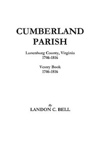 Cover for Landon C. Bell · Cumberland Parish, Lunenburg County, Virginia, 1746-1816 [and] Vestry Book, 1746-1816 (Paperback Book) (2009)