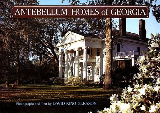 Cover for David King Gleason · Antebellum Homes of Georgia (Gebundenes Buch) (1987)