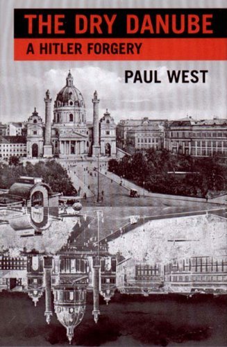 Cover for Paul West · The Dry Danube: a Hitler Forgery (Gebundenes Buch) [First edition] (2000)