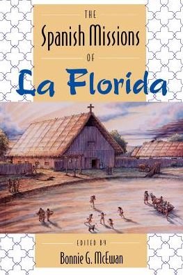 Cover for Bonnie G McEwan · The Spanish Missions of La Florida (Paperback Book) (1993)