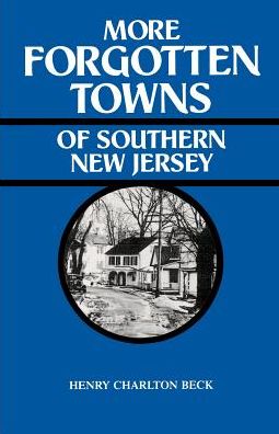 More Forgotten Towns of Southern New Jersey - Henry Beck - Bøger - Rutgers University Press - 9780813504322 - 1. oktober 1963