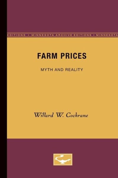 Cover for Willard W. Cochrane · Farm Prices: Myth and Reality (Taschenbuch) [Minnesota Archive Editions edition] (1958)