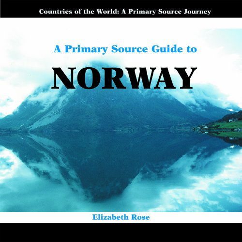 Cover for Elizabeth Rose · A Primary Source Guide to Norway (Primary Sources of Countries of the World) (Hardcover Book) (2003)
